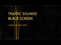 Traffic Sounds Black Screen 10 Hours Highway Sound Study Relax Sleep