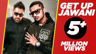 GET UP JAWANI (OFFICIAL VIDEO) | YO YO HONEY SINGH Ft BADSHAH | PLANET RECORDZ