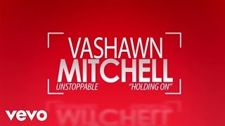 VaShawn Mitchell - Holding On (Live/Lyric Video)