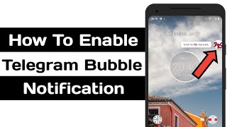 How To Enable Telegram Bubbles Chat | Android