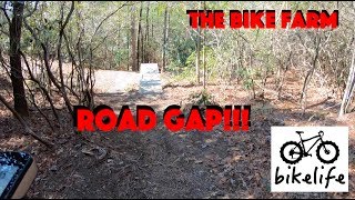 The Bike Farm MTB Trails, ROAD GAP!!