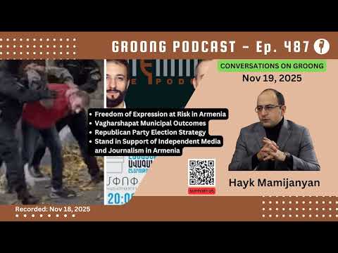 Hayk Mamijanyan - Freedom of Expression at Risk in Armenia, Vagharshapat, RPA Strategy | Ep 487, Nov 19, 2025