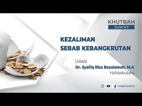 Kezaliman Sebab Kebangkrutan - Ust. Dr. Syafiq Riza Basalamah, M.A