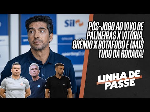 PALMEIRAS X VITÓRIA E GRÊMIO X BOTAFOGO: PÓS-JOGO AO VIVO NO LINHA DE PASSE