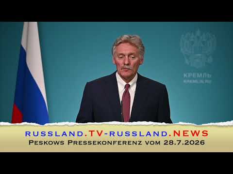 Peskows Pressekonferenz vom 28.7.2026