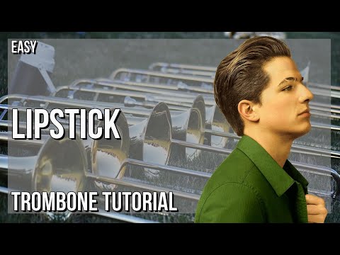 How to play Lipstick by Charlie Puth on Trombone (Tutorial)