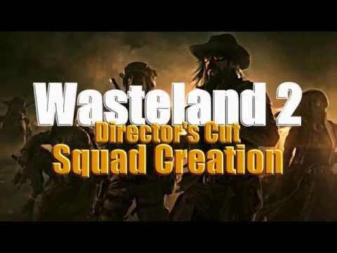 Squad & Character Creation Guide - Wasteland 2: Director's Cut