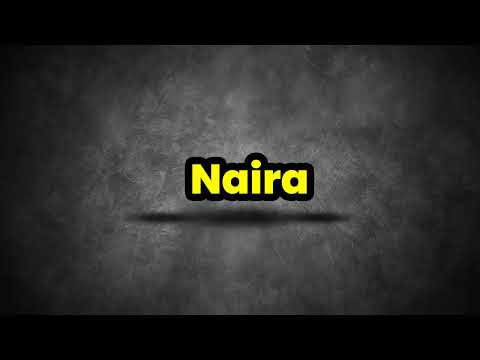 Naira Pronunciation | How To Say Naira