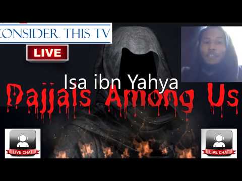 Dajjals Among Us:  Isa ibn Yahya