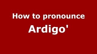 How to pronounce Ardigo'