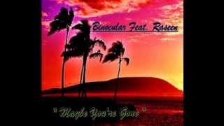 The Last Farewell Song of Binocular &amp; Raseen - &quot;Maybe You&#39;re Gone &quot;