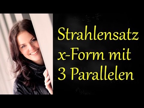 Strahlensätze anwenden, x-Form, 3 Parallele Strahlensatz