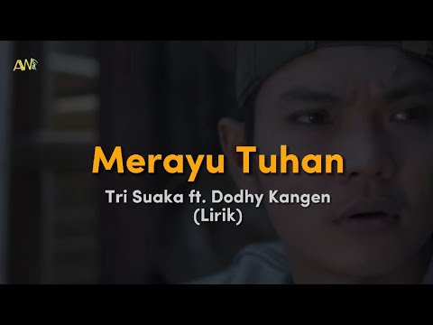 Tri Suaka Ft. Dodhy Kangen - Merayu Tuhan | Lirik/Lyric