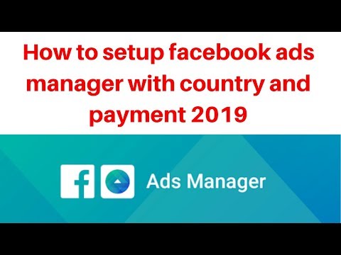 How to setup facebook ads manager with country and payment 2019