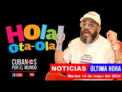 Alex Otaola en vivo, últimas noticias de Cuba - Hola! Ota-Ola (martes 14 de mayo del 2024)