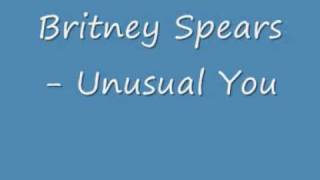 Britney Spears - Unusual you lyrics