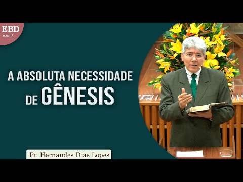 The Absolute Necessity of Genesis | Pastor Hernandes Dias Lopes