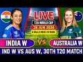 India Women Vs Australia Women 30th T20 Match Ind W Vs Aus W Match Score Commentary Last Over