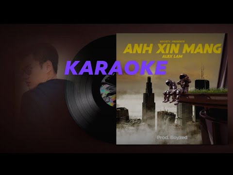 [KARAOKE] ANH XIN MANG - ALEX LAM