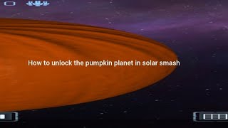 How to unlock the new secret planet in solar smash the( pumpkin planet)