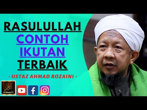 Ustaz Ahmad Rozaini - RASULULLAH CONTOH IKUTAN TERBAIK
