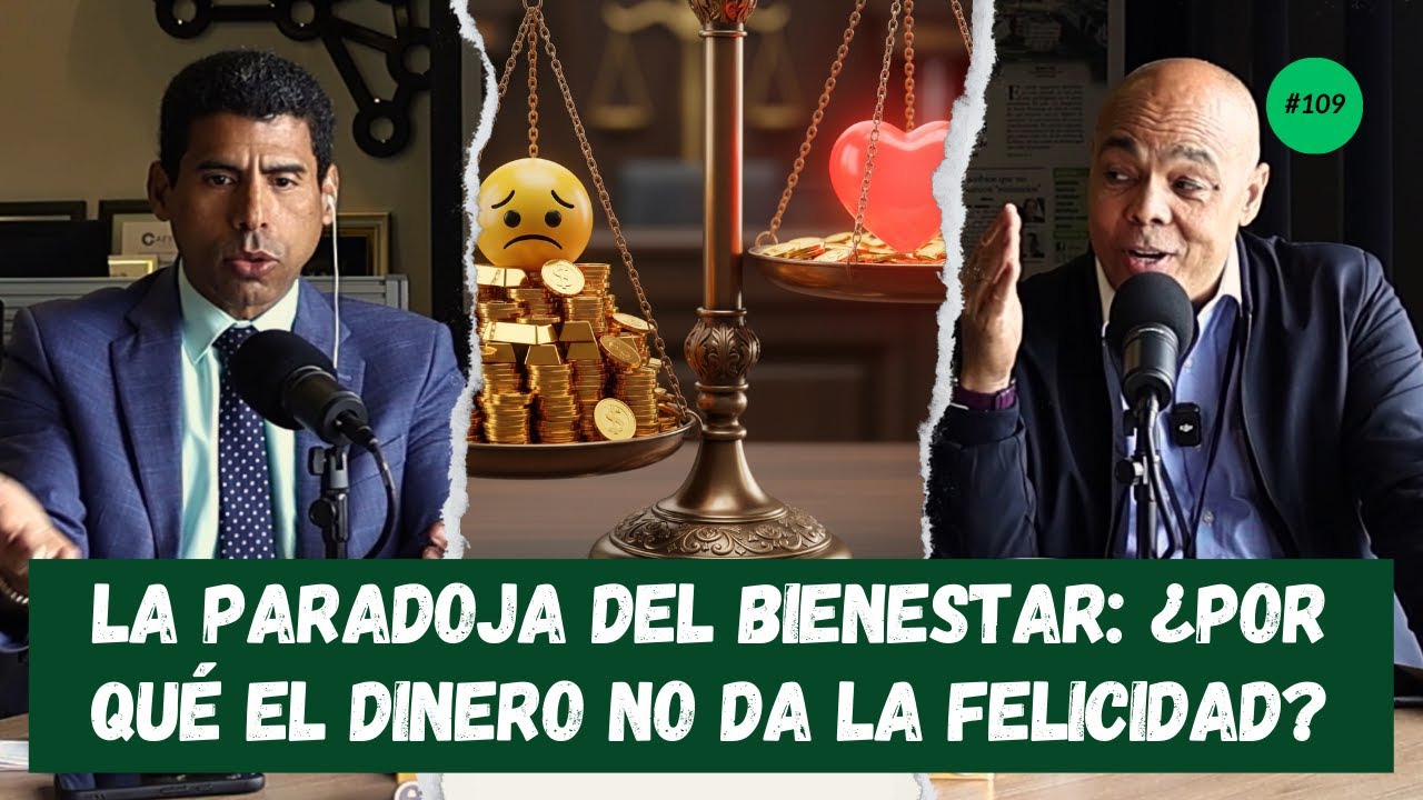 La Paradoja del Bienestar: ¿Por qué el dinero no da la felicidad? | EP. 109