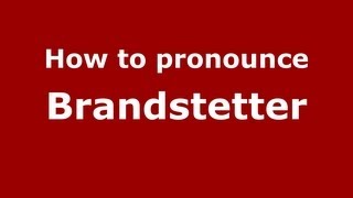 How to pronounce Brandstetter