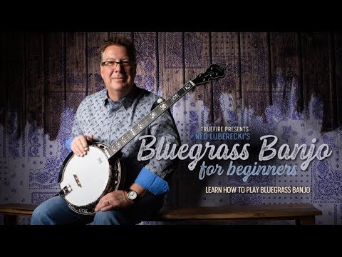 Truefire presents: Ned Luberecki's Bluegrass Banjo for Beginners