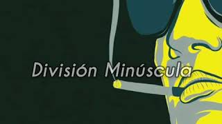 Division Minúscula - Sismo (Letra)