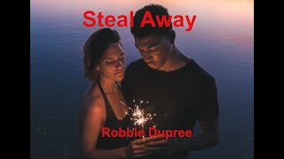 Steal Away  - Robbie Dupree - with lyrics