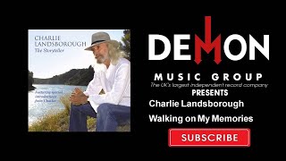 Charlie Landsborough - Walking on My Memories