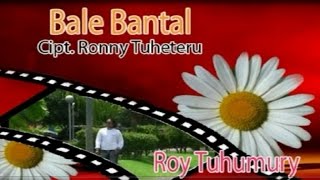 Download lagu Roy Tuhumury BALE BANTAL Lagu Ambon Terbaru... mp3