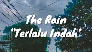 Download lagu The Rain - Terlalu Indah (Lirik) mp3 Download lagu The Rain - Terlalu Indah (Lirik) mp3
