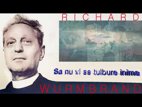 23. Sa nu vi se tulbure inima - Richard Wurmbrand