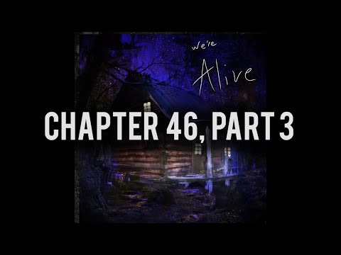 We're Alive | Chapter 46, Part 3 | "Under Pressure"