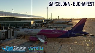 Barcelona - Bucharest onboard Wizz Air Fenix A320 IAE - MSFS Live on VATSIM
