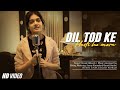 Dil Tod Ke Female Version Sheetal Mohanty B Praak
