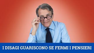 I disagi guariscono se fermi i pensieri