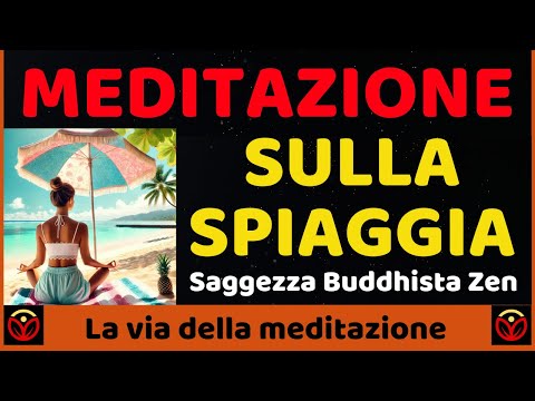 MEDITAZIONE GUIDATA SOTTO L'OMBRELLONE. Saggezza Buddista Zen