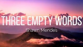 Shawn Mendes - Three Empty Words (Lyrics)