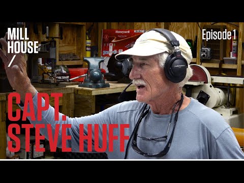 Capt. Steve Huff | Mill House Podcast - Episode 1