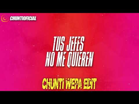 Tus Jefes No Me Quieren - Grupo Ensamble (DJ CHUNTI WEPA EDIT)