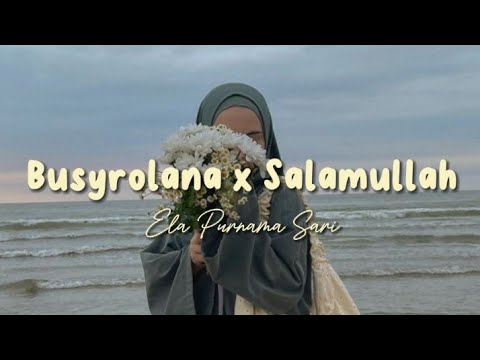 Busyrolana x Salamullah (cover) - Ela Purnama Sari