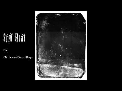 Girl Loves Dead Boys - Slim Float