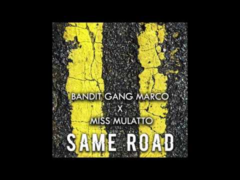 Bandit Gang Marco & Miss Mulatto - "Same Road" OFFICIAL VERSION