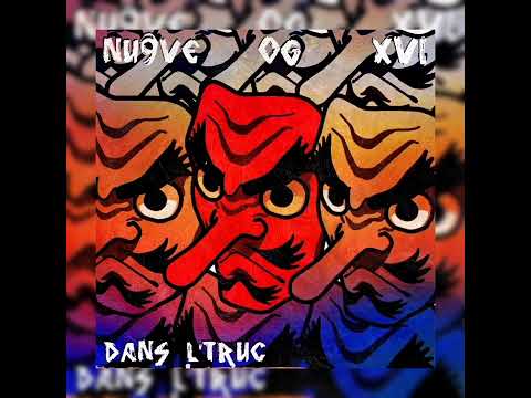 NU9VE - OG - XVI - Dans l'truc Prod. SONNIMADE - 2021