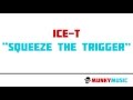 Ice-T - Squeeze The Trigger