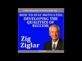 Zig Ziglar   How to Stay Motivated Developing the