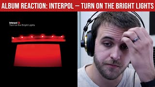 FIRST REACTION: Turn On The Bright Lights — Interpol