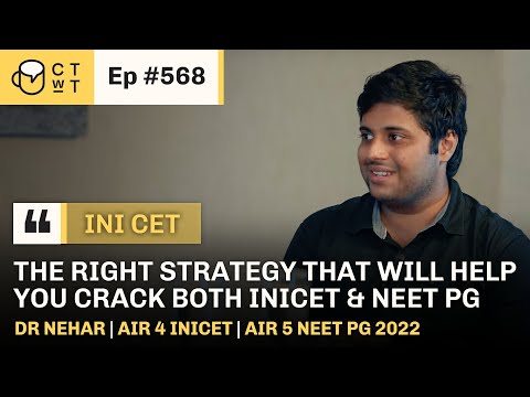 CTwT 568 - NEET PG 2022 Topper Dr Nehar AIR 5 | INICET AIR 4